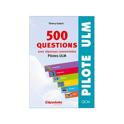 500 questions avec réponses commentées (Pilote ULM)