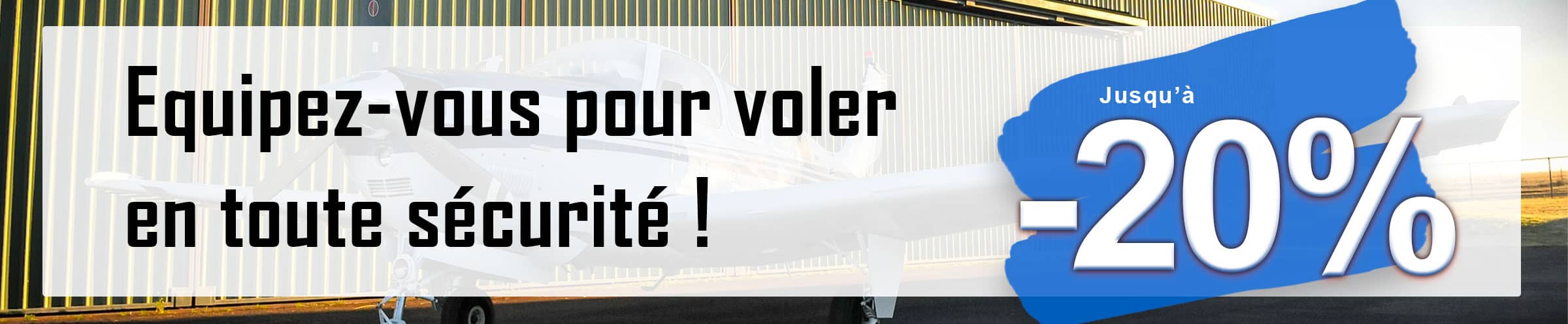 Equipez-vous pour voler en toute sécurité ! - Jusqu'à -20% sur les produits consommables
